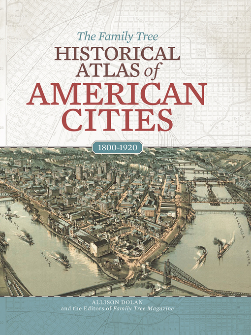 Title details for The Family Tree Historical Atlas of American Cities by Allison Dolan - Available